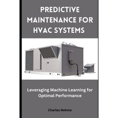 (영문도서) Predictive Maintenance for HVAC Systems: Leveraging Machine Learning for Optima... Paperback, Independently Published, English, 9798339540977