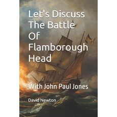 (영문도서)Let's Discuss The Battle Of Flamborough Head: With John Paul Jones Paperback, Independently Published, English, 9798257232336