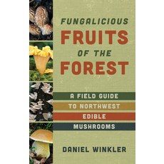 (영문도서) Fungalicious Fruits of the Forest: A Field Guide to Northwest Edible Mushrooms Paperback, Mountaineers Books, English, 9781680515305