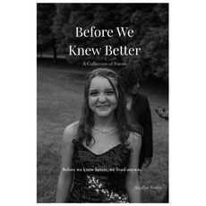 (영문도서)Before We Knew Better: A collection of poems on Being Pausing and Becoming Paperback, Independently Published, English, 9798241253750