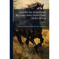 (영문도서)American Hereford Record And Hereford Herd Book; Volume 2 Paperback, Nabu Press, English, 9781245312530