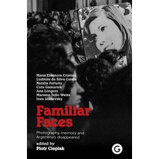 (영문도서) Familiar Faces: Photography Memory and Argentina's Disappeared Paperback, Goldsmiths Press, English, 9781913380762