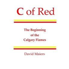 (영문도서) C of Red - The Beginning of the Calgary Flames Paperback, David Maiers, English, 9780973795448