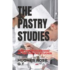 (영문도서) The Pastry Studies: Tips for Succeeding in the Pastry Studies Paperback, Independently Published, English, 9798394235153