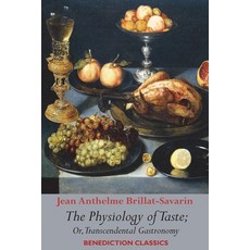 (영문도서) The Physiology of Taste; or Transcendental Gastronomy Paperback, Benediction Books, English, 9781789434248
