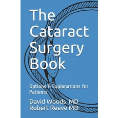 The Cataract Surgery Book: Options & Explanations for Patients Paperback, Independently Published, English, 9781980526537