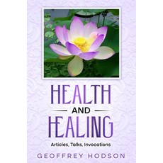 (영문도서)Health and Healing: Articles Talks Invocations Paperback, Independently Published, English, 9798274259521