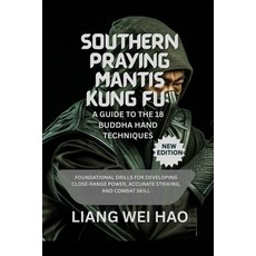 (영문도서)Southern Praying Mantis Kung Fu: A Guide to the 18 Buddha Hand Techniques (New E... Paperback, Independently Published, English, 9798272746283