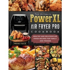 (영문도서) The Ultimate PowerXL Air Fryer Pro Cookbook: Healthy and Delicious Air Fryer Re... Hardcover, Irene Fails, English, 9781803200354