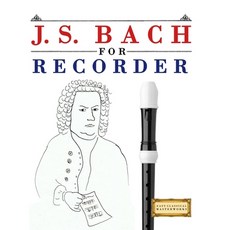 (영문도서)J. S. Bach for Recorder: 10 Easy Themes for Recorder Beginner Book Paperback, E. C. Masterworks, English, 9789974939967