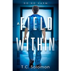 (영문도서) A Field Within: A Psychological Medical Thriller Paperback, Housolo LLC, English, 9798986414607