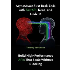 (영문도서)Async/Await-First Back-Ends with FastAPI Deno and Node 18: Build High-Performa... Paperback, Independently Published, English, 9798264597947