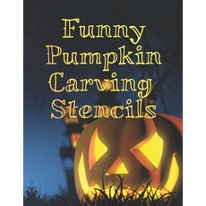 (영문도서) Funny Pumpkin Carving Stencils: 20 Designs For Carvers Who Like a Challenge Paperback, Independently Published, English, 9798353496236