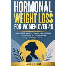 (영문도서)Hormonal weight loss for women over 40: How to Work With Your Changing Body to M... Paperback, Independently Published, English, 9798189713323