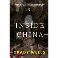 (영문도서)Inside China: Power Society and the Systems That Hold 1.4 Billion People Together Paperback, Independently Published, English, 9798241211996