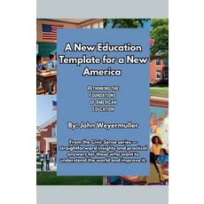 (영문도서)A New Education Template for a New America: Rethinking the Foundations of Americ... Paperback, John Weyermuller, English, 9798231485550