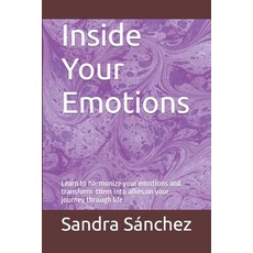 (영문도서) Inside Your Emotions: Learn to harmonize your emotions and turn them into allies on your jour... Paperback, Independently Published, English, 9798866729654