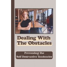 (영문도서) Dealing With The Obstacles: Preventing The Self-Destructive Tendencies: Change Finances Paperback, Independently Published, English, 9798549373730