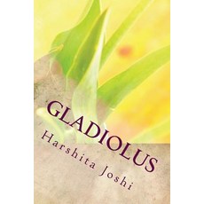 (영문도서) Gladiolus Paperback, Createspace Independent Pub..., English, 9781492354819