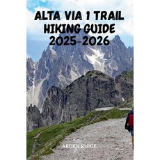 (영문도서)Alta Via 1 Trail Hiking Guide 2025-2026: Your Essential Companion to Hiking the... Paperback, Independently Published, English, 9798274314961