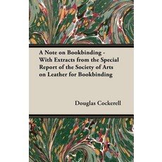 (영문도서) A Note on Bookbinding - With Extracts from the Special Report of the Society of Arts on Leath... Paperback, White Press, English, 9781528712590