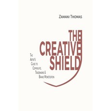 (영문도서)The Creative Shield: The Artist's Guide to Copyrights Trademarks & Brand Moneti... Paperback, Creative Docket, English, 9781069414441