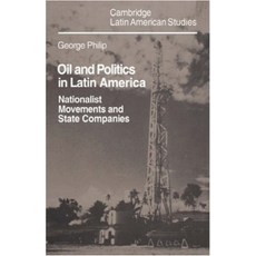 Oil and Politics in Latin America:Nationalist Movements and State Companies, Cambridge University Press