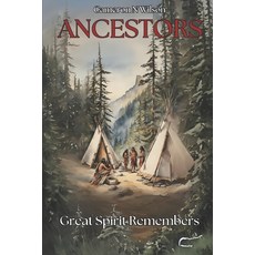 (영문도서) Ancestors: Great Spirit Remembers Paperback, Independently Published, English, 9798301448577