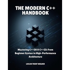 (영문도서)The Modern C++ Handbook: Mastering C++20 & C++23: From Beginner Syntax to High-P... Paperback, Independently Published, English, 9798279105465