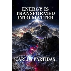 (英文圖書)Energy Is Transformed Into Matter: Why Electronic Energy Is Transformed Into Ele... 平裝版, Independently Published, 英文