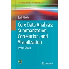 (영문도서) Core Data Analysis: Summarization Correlation and Visualization Paperback, Springer, English, 9783030002701