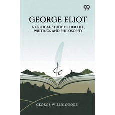 (영문도서)George Eliot: A Critical Study Of Her Life Writings And Philosophy Paperback, Double 9 Books, English, 9789377500214