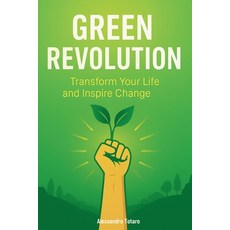 (영문도서)Green Revolution: Transform Your Life and Inspire Change Paperback, Independently Published, English, 9798266921924