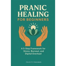 (英文圖書)Pranic Healing for Beginners: A 5-Step Framework for Stress Burnout and Digita... 平裝版, Independently Published, 英文