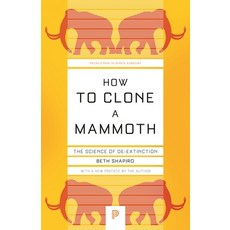 How to Clone a Mammoth: The Science of De-Extinction Paperback, Princeton University Press