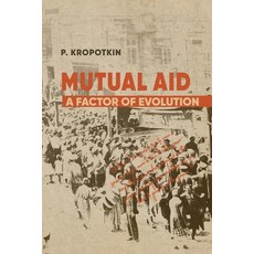 (영문도서)Mutual Aid: Peter Kropotkin's Classic Critique of Social Darwinism Paperback, Antiquarius, English, 9781667306636