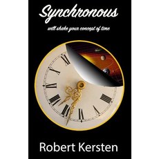 (영문도서) Synchronous: will shake your concept of time Paperback, Inner Perception LLC, English, 9780991524679
