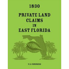 (영문도서)1830 Private Land Claims in East Florida Paperback, Heritage Books, English, 9780788498848