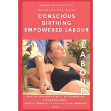 Conscious Birthing Empowered Labour: Creating your inner reality to experience an empowered labour. Paperback, Independently Published, English, 9798592265198
