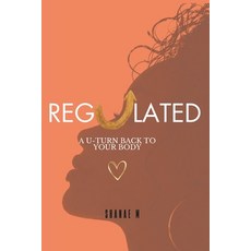 (영문도서)Regulated: Restoring Your Nervous System Paperback, Independently Published, English, 9798253986790