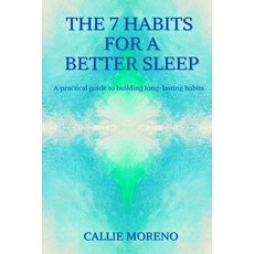 The 7 Habits for a better sleep: A practical guide to building long-lasting habits Paperback, Independently Published, English, 9798714596568