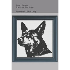 (영문도서)Australian Cattle Dog Cross Stitch Patterns Paperback, Independently Published, English, 9798273436732 Independently Published, English, 9798273436732