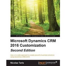 Microsoft Dynamics CRM 2016 Customization Second Edition, Packt Publishing