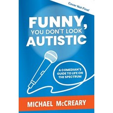 Funny You Don't Look Autistic: A Comedian's Guide to Life on the Spectrum Paperback, Annick Press, English, 9781773212579