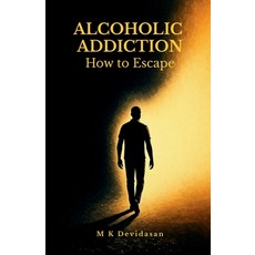(영문도서)Alcoholic Addiction: How to Escape Paperback, Notion Press, English, 9798901766309