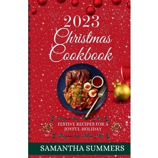 (영문도서) Christmas Cookbook 2023: Festive Recipes for a Joyful Holiday Paperback, Independently Published, English, 9798870789897