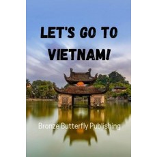 Let's Go To Vietnam! Paperback, Independently Published, English, 9798726287607