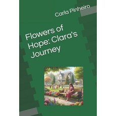 (영문도서) Flowers of Hope: Clara's Journey Paperback, Independently Published, English, 9798306433578