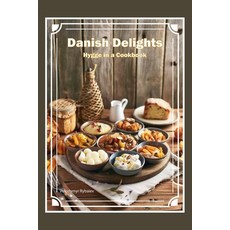 (영문도서) Danish Delights: Hygge in a Cookbook Paperback, Independently Published, English, 9798328224123