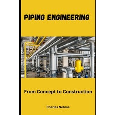 (영문도서) Piping Engineering: From Concept to Construction Paperback, Independently Published, English, 9798329598070